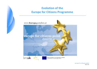 Evolution of the  E  Europe for Citizens Programme  f  Ci i  P  With the support of the Europe for