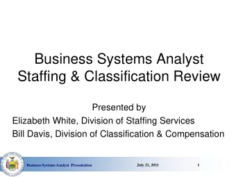 Staffing &amp; Classification Review  Presented by  Elizabeth White, Division of Staffing Services