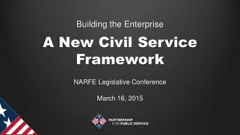 A New Civil Service  Framework  NARFE Legislative Conference  March 16, 2015  About the Partnership