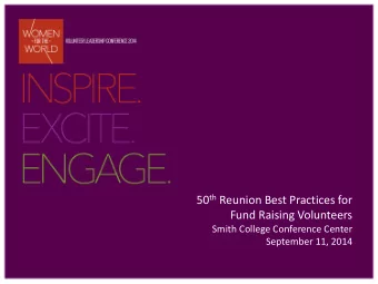 50 th Reunion Best Practices for  Fund Raising Volunteers  Smith College Conference Center
