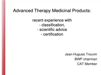 Advanced Therapy Medicinal Products  :  recent experience with  recent experience with  -