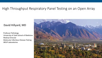 High Throughput Respiratory Panel Testing on an Open Array  David Hillyard, MD  Professor Pathology
