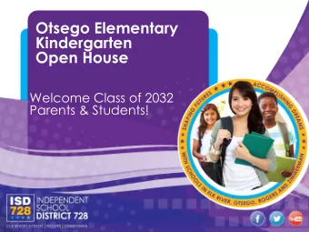 Otsego Elementary  Kindergarten  Open House  Welcome Class of 2032  Parents &amp; Students!  ISD