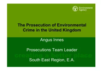 The Prosecution of Environmental Crime in the United Kingdom  Angus Innes  Prosecutions Team Leader