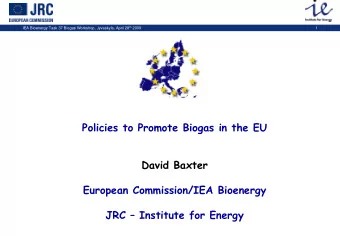IEA Bioenergy Task 37 Biogas Workshop, Jyvaskyla, April 28 th 2009  1  Policies to Promote Biogas