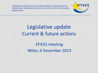 Legislative update  Current &amp; future actions  EFIEES meeting  Milan, 6 December 2013  EUROPEAN