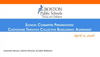 S CHOOL C OMMITTEE P RESENTATION : C USTODIANS T ENTATIVE C OLLECTIVE B ARGAINING A GREEMENT  April