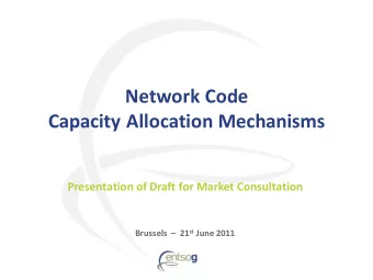 Network Code  Capacity Allocation Mechanisms  Presentation of Draft for Market Consultation