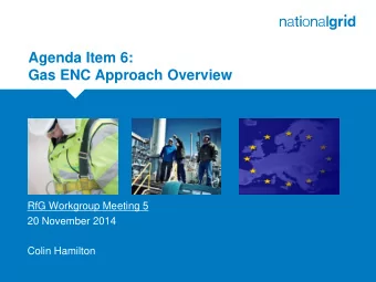 Agenda Item 6:  Gas ENC Approach Overview  Place your chosen  image here. The four  corners must