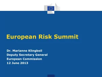 European Risk Summit  Dr. Marianne Klingbeil  Deputy Secretary General  European Commission  12