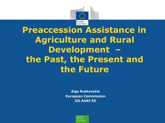 Preaccession Assistance in  Agriculture and Rural  Development    the Past, the Present and  the