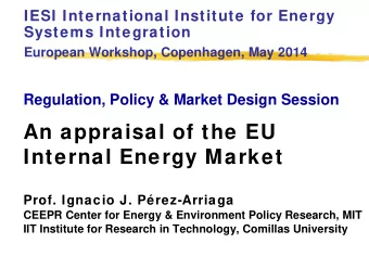 An appraisal of the EU  Internal Energy Market  Prof. Ignacio J. Prez-Arriaga  CEEPR Center for