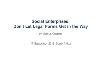 Social Enterprises:  Dont Let Legal Forms Get in the Way  by Marcus Coetzee  17 September 2016,