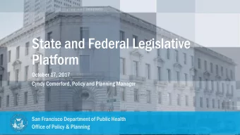 State and Federal Legislative  Platform  October 17, 2017  Cyndy Comerford, Policy and Planning