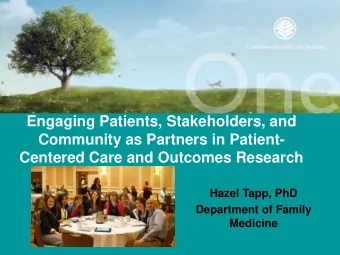 Engaging Patients, Stakeholders, and  Community as Partners in Patient- Centered Care and Outcomes