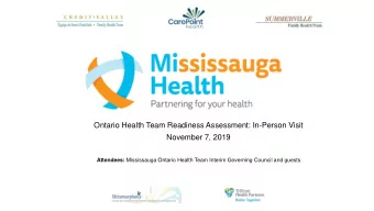 Ontario Health Team Readiness Assessment: In-Person Visit  November 7, 2019 Attendees: Mississauga