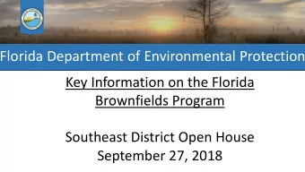Florida Department of Environmental Protection  Key Information on the Florida  Brownfields Program