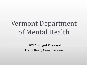 of Mental Health  2017 Budget Proposal  Frank Reed, Commissioner  Proposed Agenda Department