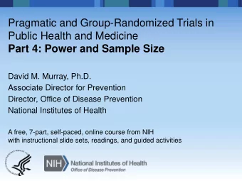 Pragmatic and Group-Randomized Trials in  Public Health and Medicine  Part 4: Power and Sample Size
