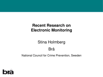 Stina Holmberg  Br  National Council for Crime Prevention, Sweden  Recent research on Electronic