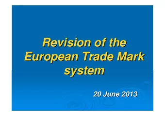 Revision of the  Revision of the  European Trade Mark  European Trade Mark  system  system  20 June