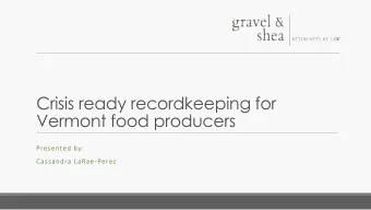 Crisis ready recordkeeping for  Vermont food producers  Presented by:  Cassandra LaRae-Perez