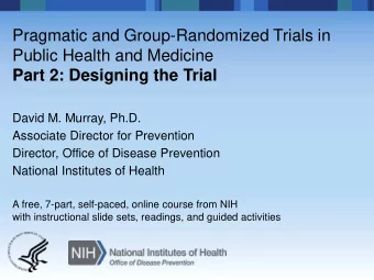 Pragmatic and Group-Randomized Trials in  Public Health and Medicine  Part 2: Designing the Trial