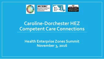 Caroline-Dorchester HEZ  Competent Care Connections  Health Enterprise Zones Summit  November 3,