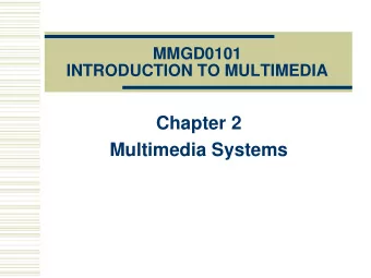 Multimedia Systems  Definition of Multimedia  System A Multimedia System is a  system capable of