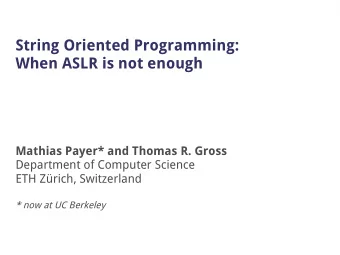 String Oriented Programming:  When ASLR is not enough  Mathias Payer* and Thomas R. Gross