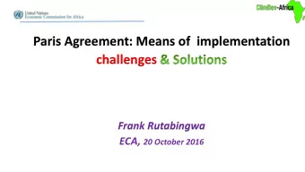 challenges  Frank Rutabingwa ECA, 20 October 2016  Content:  1. The Paris Agreement 2. Key features