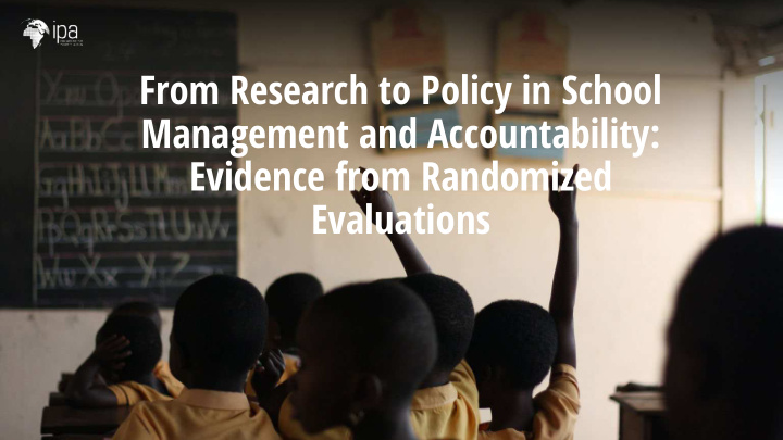 from research to policy in school management and