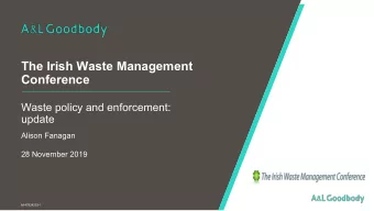 The Irish Waste Management  Conference  Waste policy and enforcement:  update  Alison Fanagan  28