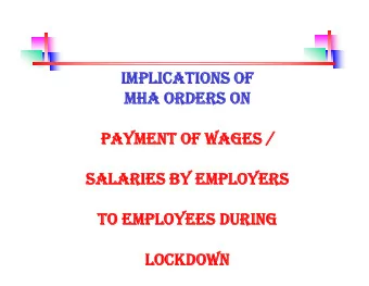 IMPLICATIONS OF  IMPLICATIONS OF  MHA ORDERS ON  MHA ORDERS ON  PAYMENT OF WAGES /  PAYMENT OF