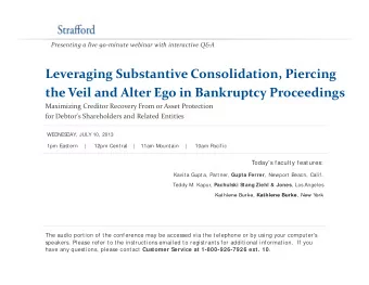 Leveraging Substantive Consolidation, Piercing the Veil and Alter Ego in Bankruptcy Proceedings h V