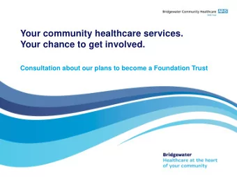 Your community healthcare services.  Your chance to get involved.  Consultation about our plans to