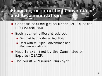Reporting on unratified Conventions  and Recom m endations  Constitutional obligation under Art.