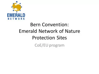 Bern Convention:  Emerald Network of Nature  Protection Sites  CoE/EU program  Emerald Network