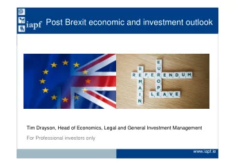Post Brexit economic and investment outlook  Tim Drayson, Head of Economics, Legal and General
