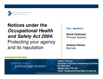 Notices under the  Your  speakers:  Occupational Health  David Catanese and Safety Act 2004 :