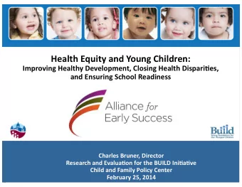 Health Equity and Young Children:  Improving Healthy Development, Closing Health Dispari6es,  and