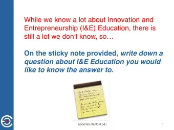 While we know a lot about Innovation and  Entrepreneurship (I&amp;E) Education, there is still