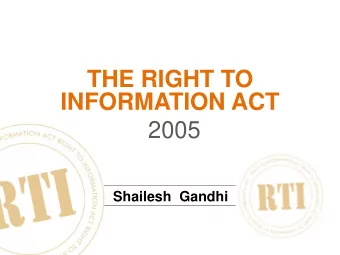 INFORMATION ACT  2005  Shailesh  Gandhi  1  Origins  Origins  The first FOI Law was enacted in