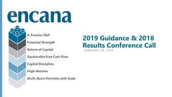 2019 Guidance &amp; 2018  Financial Strength  Results Conference Call  Return of Capital  F E B R U