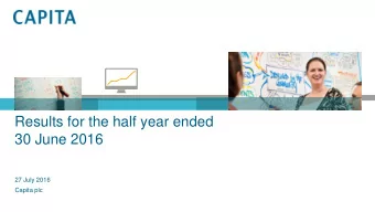 Results for the half year ended  30 June 2016  27 July 2016  Capita plc  Agenda  Key highlights