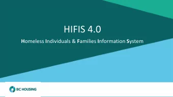 HIFIS 4.0 H omeless I ndividuals &amp; F amilies I nformation S ystem  Welcome to HIFIS!  Todays