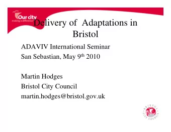 Delivery of  Adaptations in  Bristol  ADAVIV International Seminar San Sebastian, May 9 th 2010