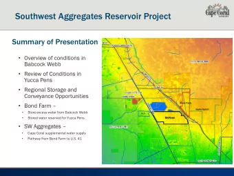 Southwest Aggregates Reservoir Project  Summary of Presentation  Overview of conditions in
