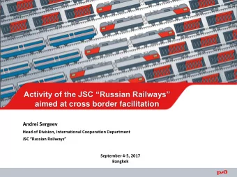 Activity of the JSC Russian Railways  aimed at cross border facilitation  Andrei Sergeev
