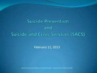 February 11, 2013  Santa Clara County Health and Hospital System - Department of Mental Health  1